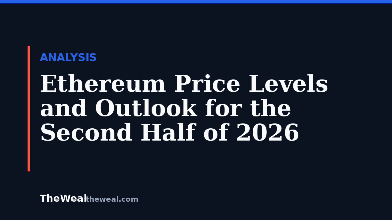 Ethereum Price Levels and Outlook for the Second Half of 2026