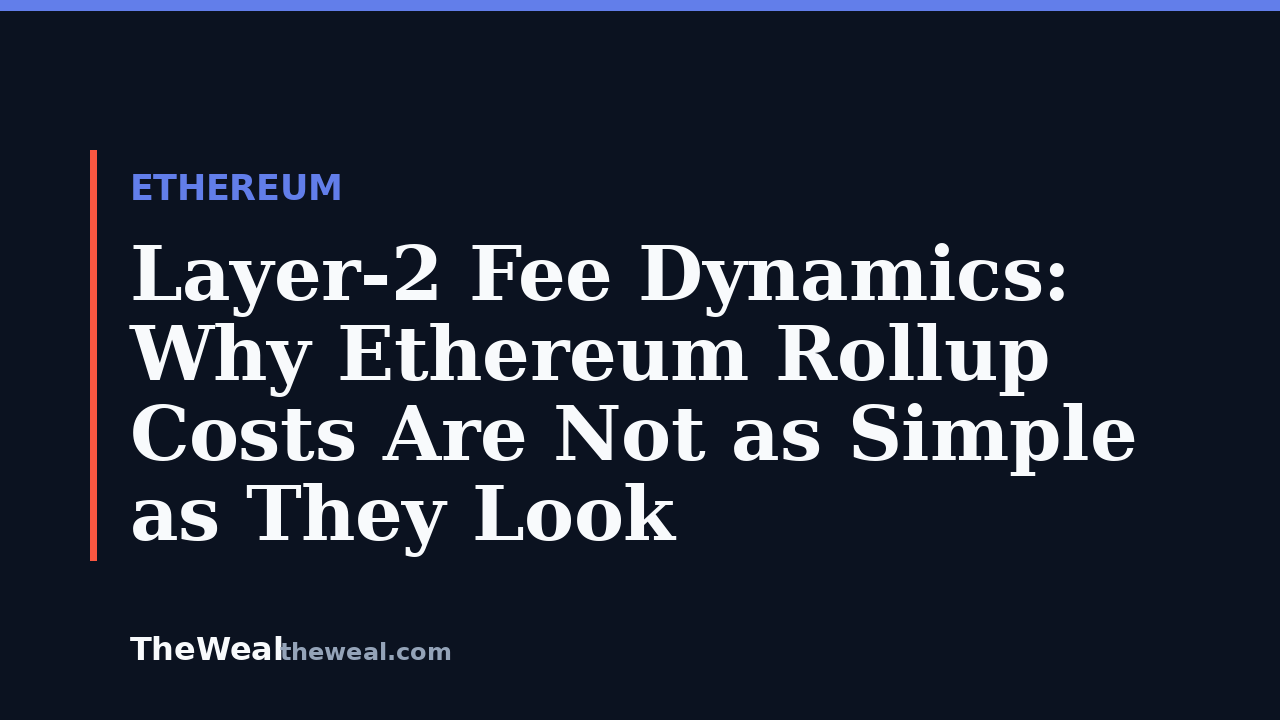 Layer-2 Fee Dynamics: Why Ethereum Rollup Costs Are Not as Simple as They Look