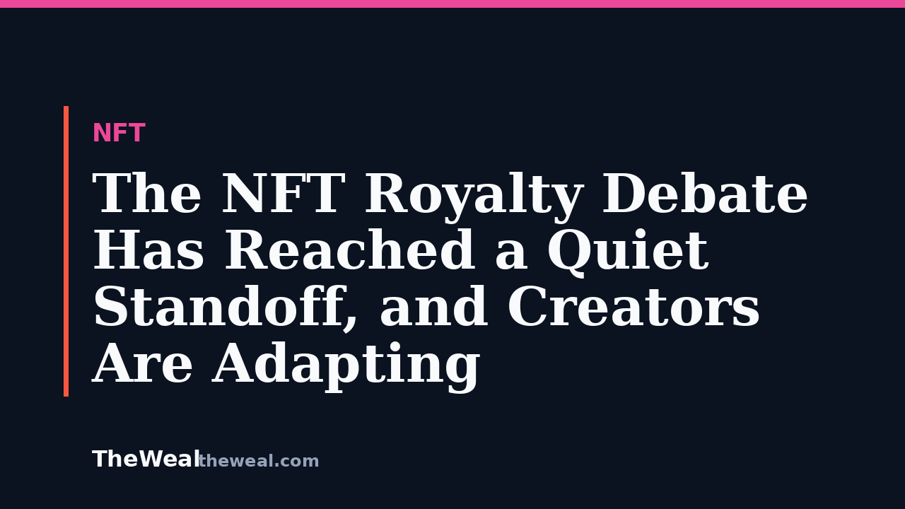 The NFT Royalty Debate Has Reached a Quiet Standoff, and Creators Are Adapting