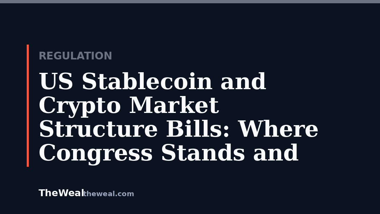 US Stablecoin and Crypto Market Structure Bills: Where Congress Stands and Why It Matters