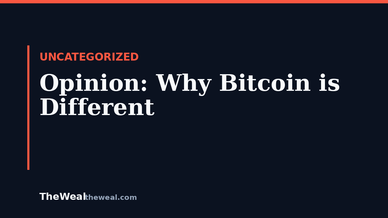 Opinion: Why Bitcoin is Different